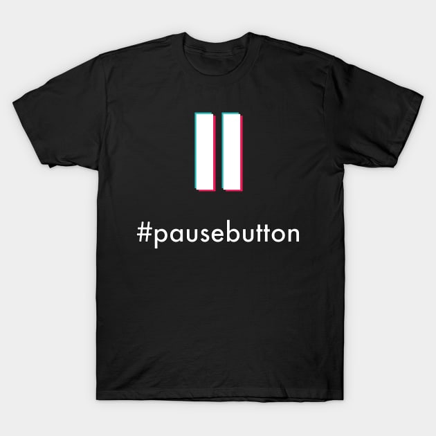 #pausebutton, the tiktok trending pause button craze T-Shirt by YourGoods